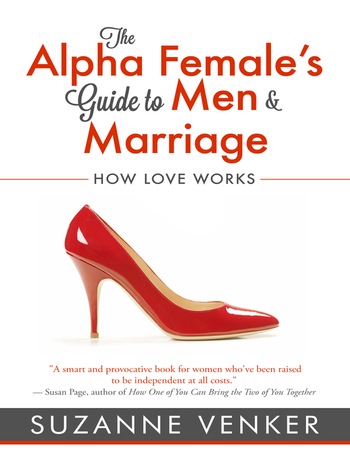 Title details for The Alpha Female's Guide to Men and Marriage by Suzanne Venker - Available